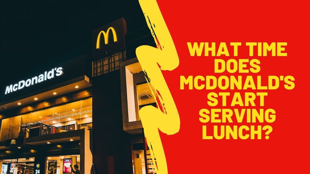 what time does mcdonalds serve lunch